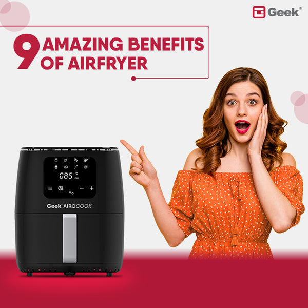 9 Surprising Benefits of an Airfryer